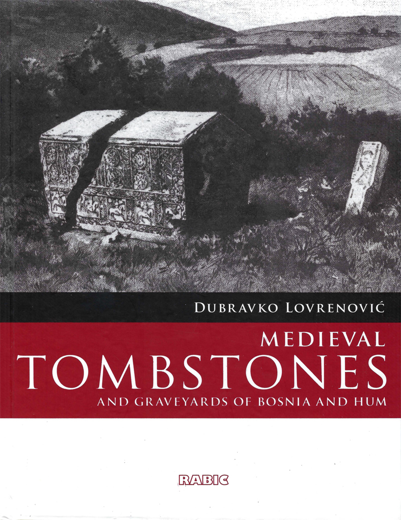 Medieval tombstones : and graveyards of Bosnia and Hum